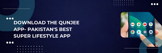 Download the Qunjee App- Pakistan's Best Super Lifestyle App