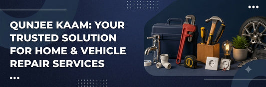 Qunjee Kaam: Your Trusted Solution for Home & Vehicle Repair Services
