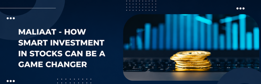 Maaliat - How Smart Investment in Stocks Can Be a Game Changer